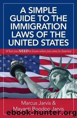 A Simple Guide to the Immigration Laws of the United States: What You Need to Know When You Come to America by Marcus Jarvis