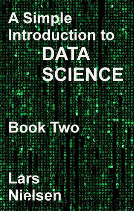 A Simple Introduction to Data Science: BOOK TWO (New Street Data Science Basics 2) by Nielsen Lars