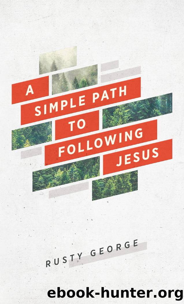 A Simple Path to Following Jesus by Rusty George