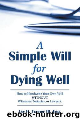 A Simple Will for Dying Well by Jay H. Turner III Esq