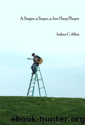 A Singer, a Sayer, a Jaw Harp Player by Joshua C. Allen