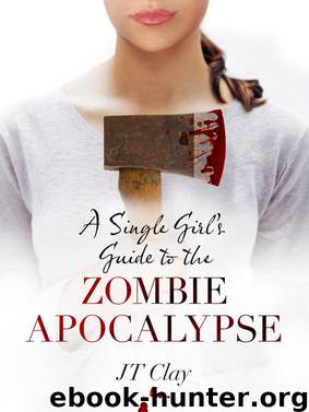 A Single Girl's Guide to the Zombie Apocalypse by JT Clay