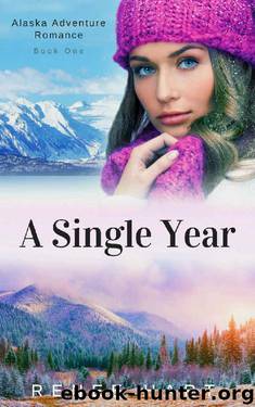 A Single Year: A Clean Romance Novella (Women's Adventure in Alaska Romance Book 1) by Renee Hart