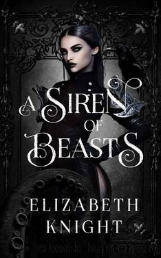 A Siren of Beasts (Found by The Monsters Book 1) by Elizabeth Knight