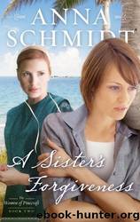 A Sister's Forgiveness by Anna Schmidt