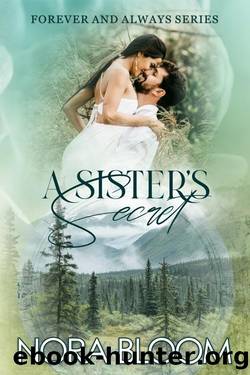 A Sisterâs Secret (The Forever and Always series Book 3) by Nora Bloom