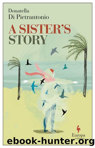 A Sisterâs Story by Donatella Di Pietrantonio