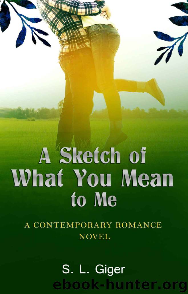 A Sketch of What You Mean To Me: A Contemporary Romance Novel by S. L. Giger