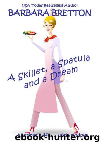 A Skillet, a Spatula, and a Dream by Barbara Bretton