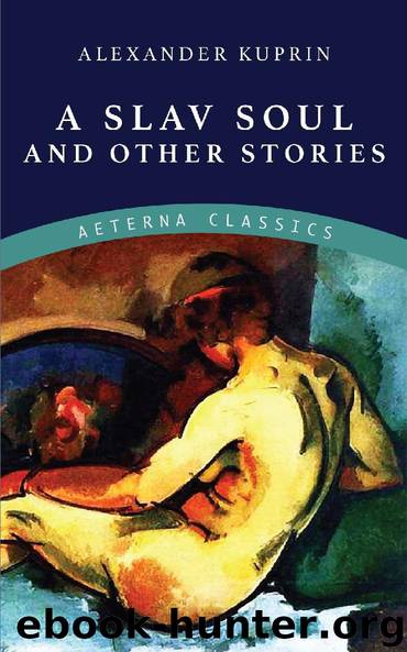 A Slav Soul and Other Stories by Alexander Kuprin