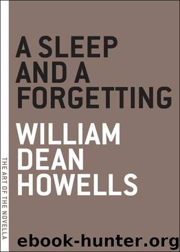A Sleep and a Forgetting by William Dean Howells
