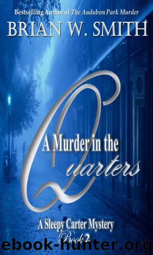 A Sleepy Carter Mystery 2: A Murder in the Quarters by Brian W. Smith