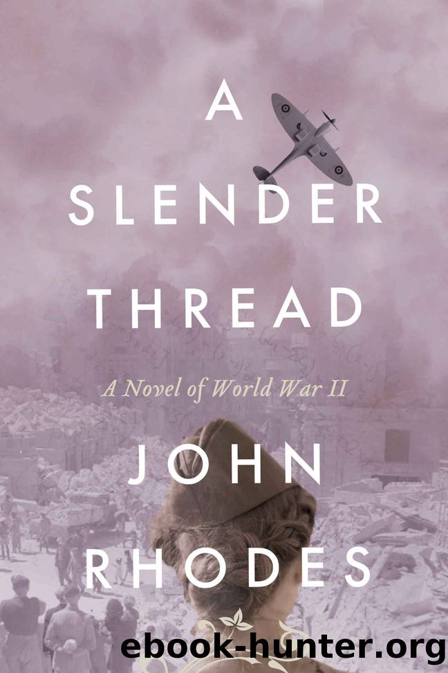 A Slender Thread: A Novel of World War II (Breaking Point Series Book 3) by John Rhodes