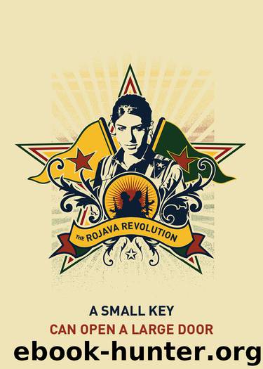 A Small Key Can Open A Large Door: The Rojava Revolution by Strangers In A Tangled Wilderness