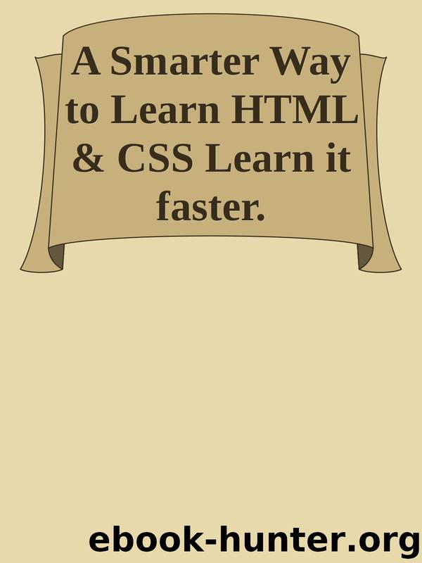 A Smarter Way to Learn HTML & CSS Learn it faster. Remember it longer. by Unknown