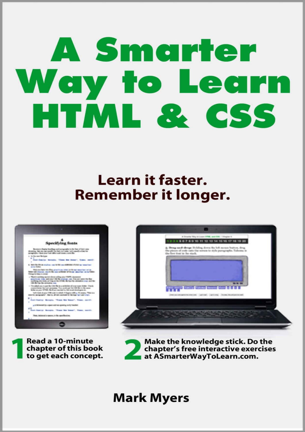 A Smarter Way to Learn HTML & CSS: Learn it faster. Remember it longer. by Mark Myers