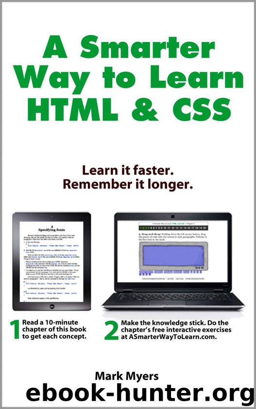 A Smarter Way to Learn HTML & CSS: Learn it faster. Remember it longer. by Myers Mark