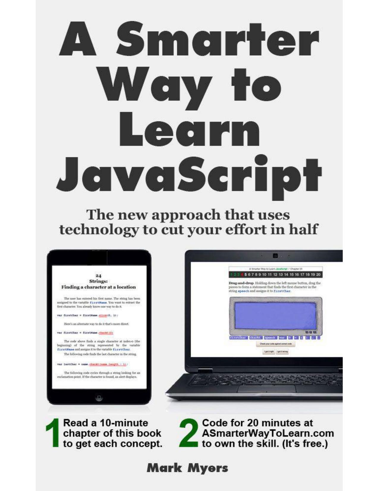 A Smarter Way to Learn JavaScript: The new approach that uses technology to cut your effort in half by Myers Mark