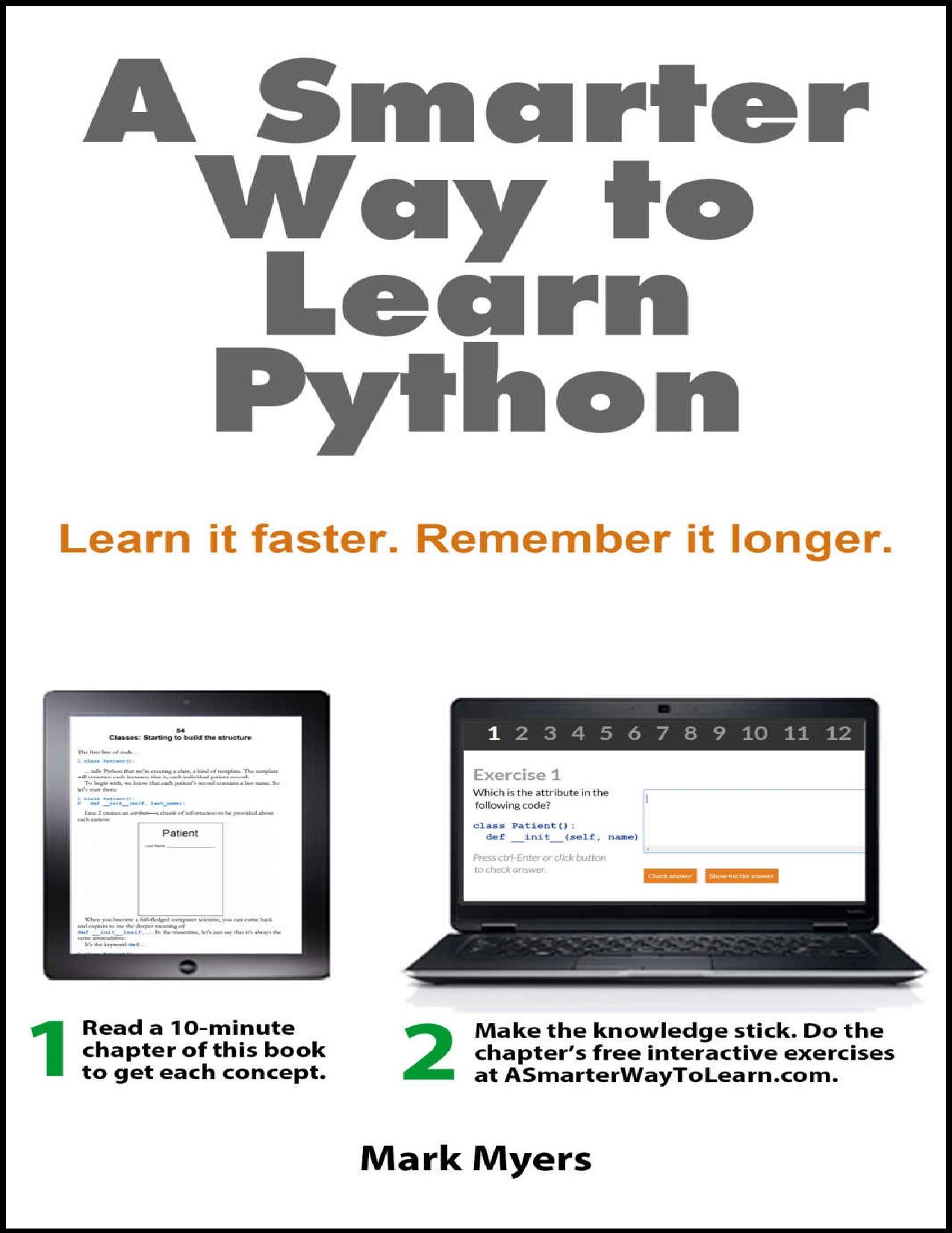A Smarter Way to Learn Python: Learn it faster. Remember it longer. by Mark Myers