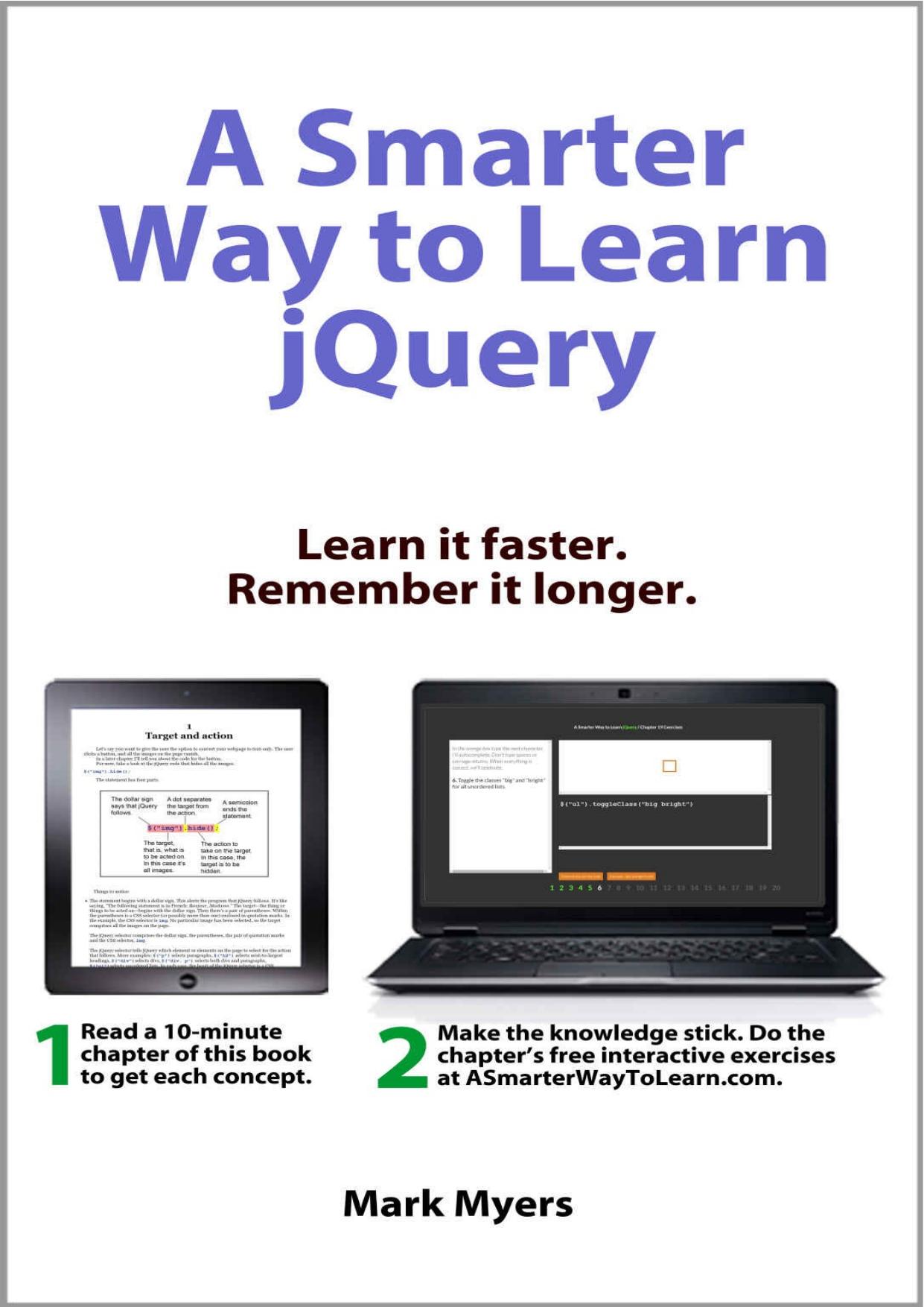 A Smarter Way to Learn jQuery: Learn it faster. Remember it longer. by Mark Myers