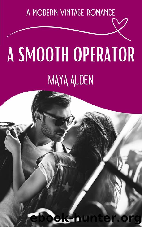 A Smooth Operator: A Friend's Brother, Secret Affair Love Story (A Modern Vintage Romance) by Maya Alden