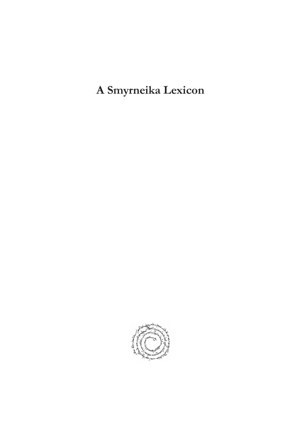 A Smyrneika Lexicon: The Language of Smyrna (Izmir, Turkey) Explained and Illustrated by George Galdies; Alex Baltazzi; George Poulimenos
