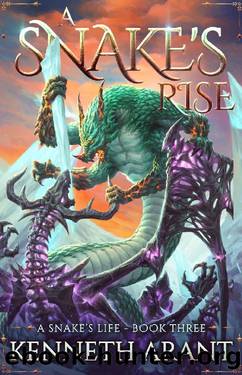 A Snake's Rise (A Snake's Life Book 3) by Kenneth Arant