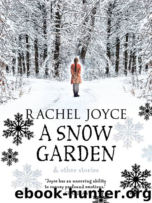 A Snow Garden and Other Stories by Rachel Joyce