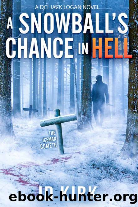 A Snowball's Chance in Hell (DCI Logan Crime Thrillers Book 9) by JD Kirk