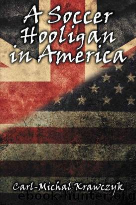 A Soccer Hooligan in America by Carl-Michal Krawczyk