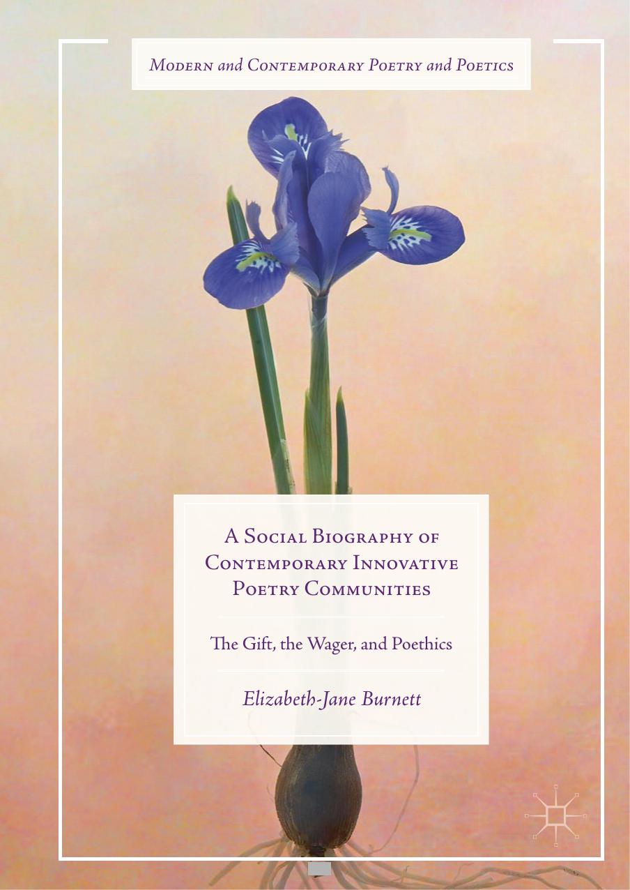 A Social Biography of Contemporary Innovative Poetry Communities: The Gift, the Wager, and Poethics by Unknow