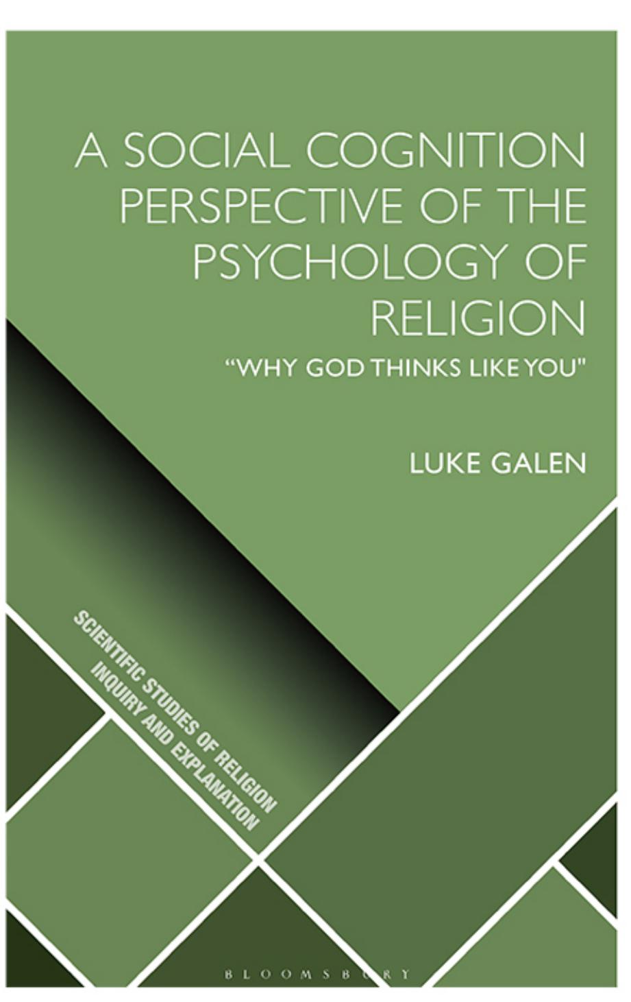 A Social Cognition Perspective of the Psychology of Religion: âWhy God Thinks Like You" by Luke Galen