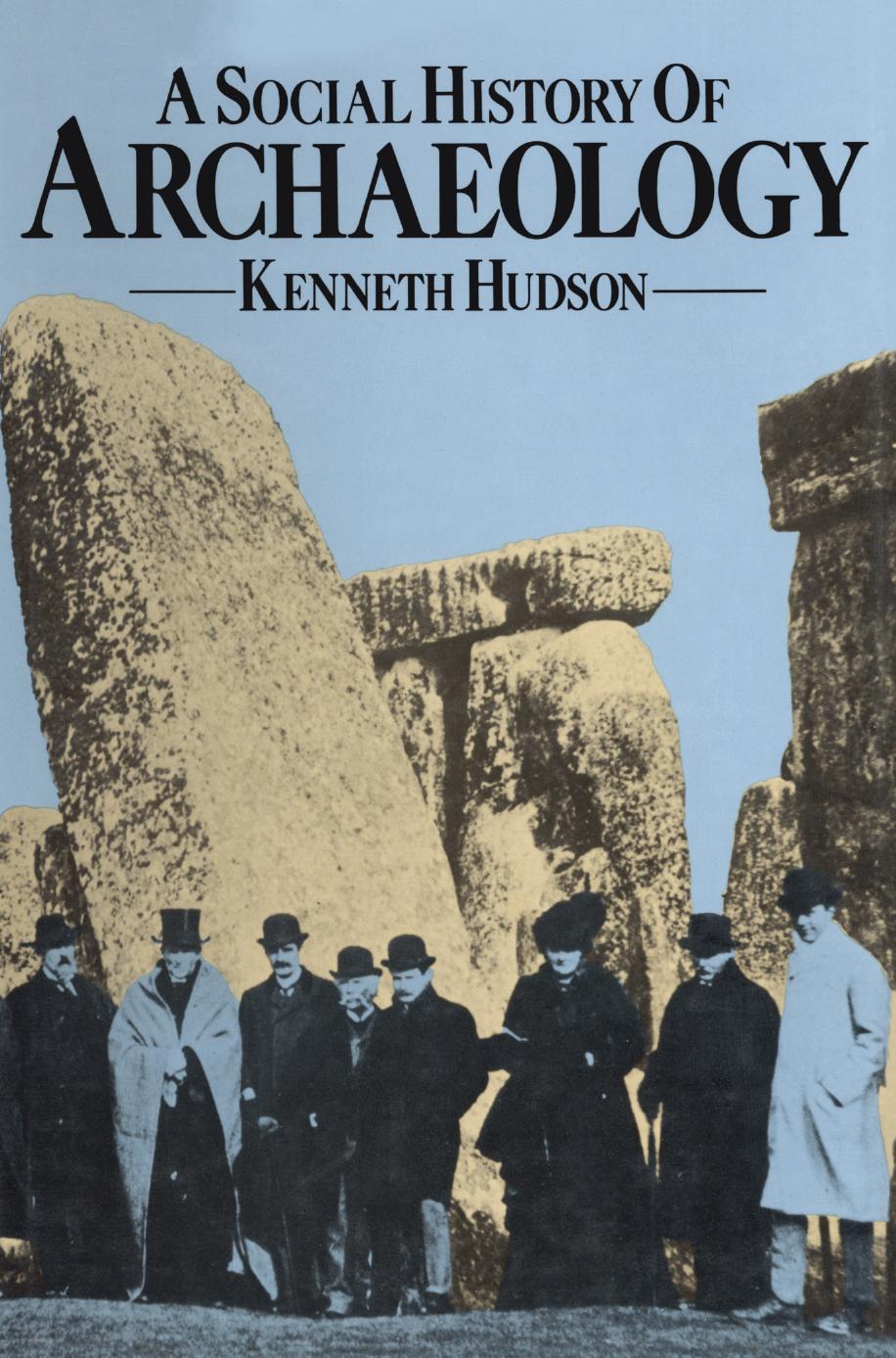 A Social History of Archaeology: The British Experience by Kenneth Hudson (auth.)