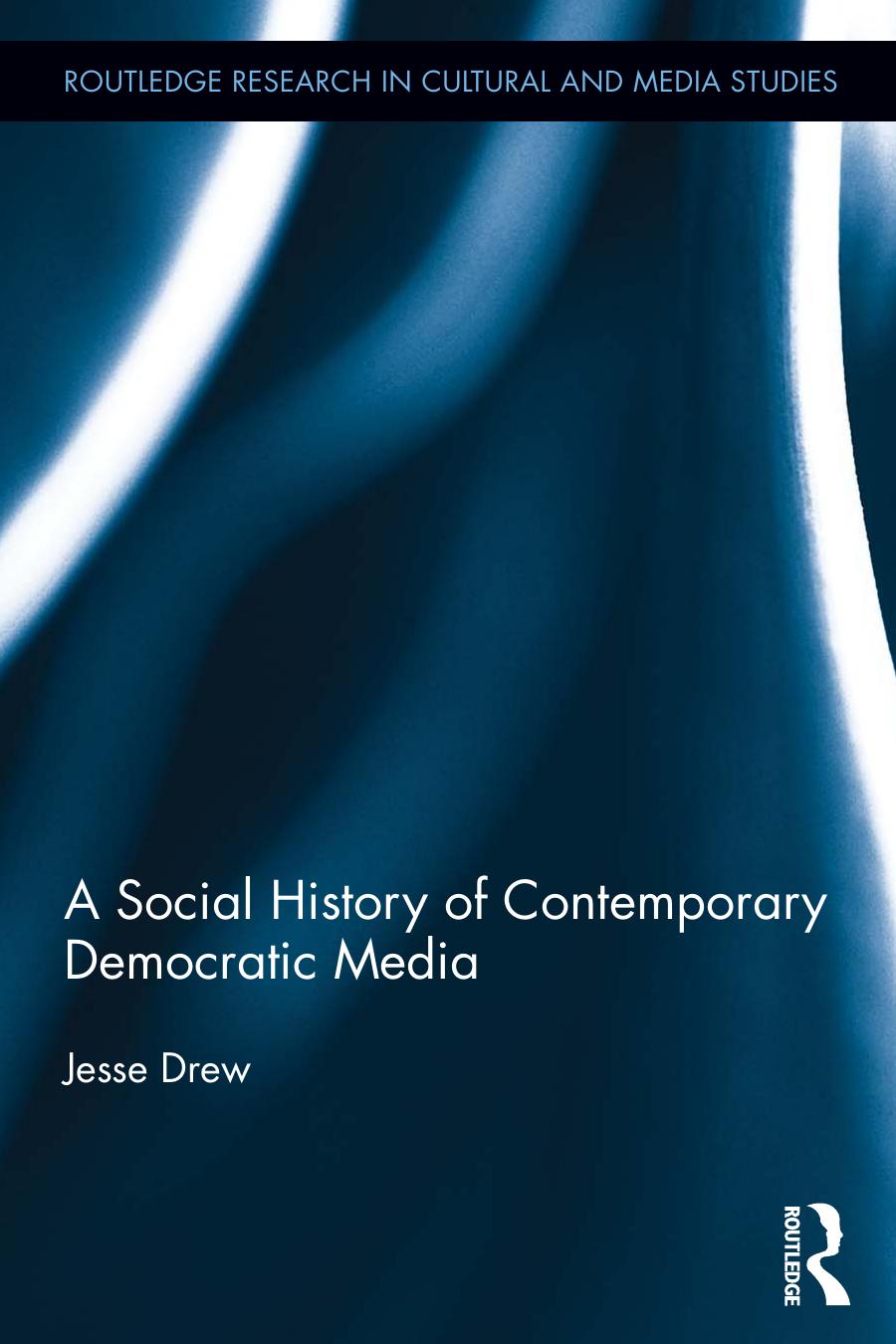A Social History of Contemporary Democratic Media by Jesse Drew