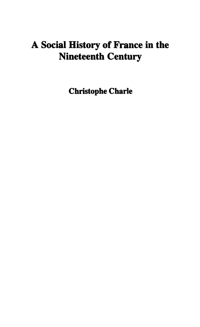 A Social History of France in the 19th Century by Christophe Charle; Miriam Kochan