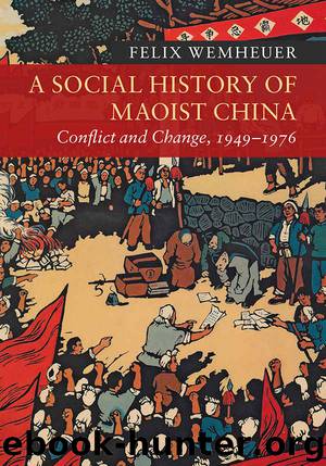 A Social History of Maoist China (New Approaches to Asian History) by Wemheuer Felix