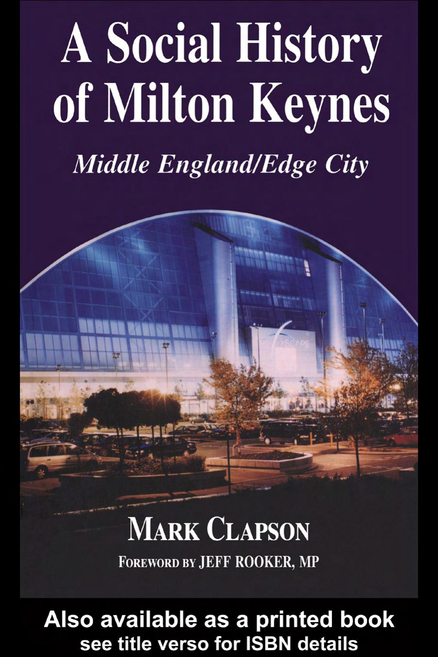 A Social History of Milton Keynes: Middle England Edge City (Cass Series--British Politics and Society,) by Mark Clapson