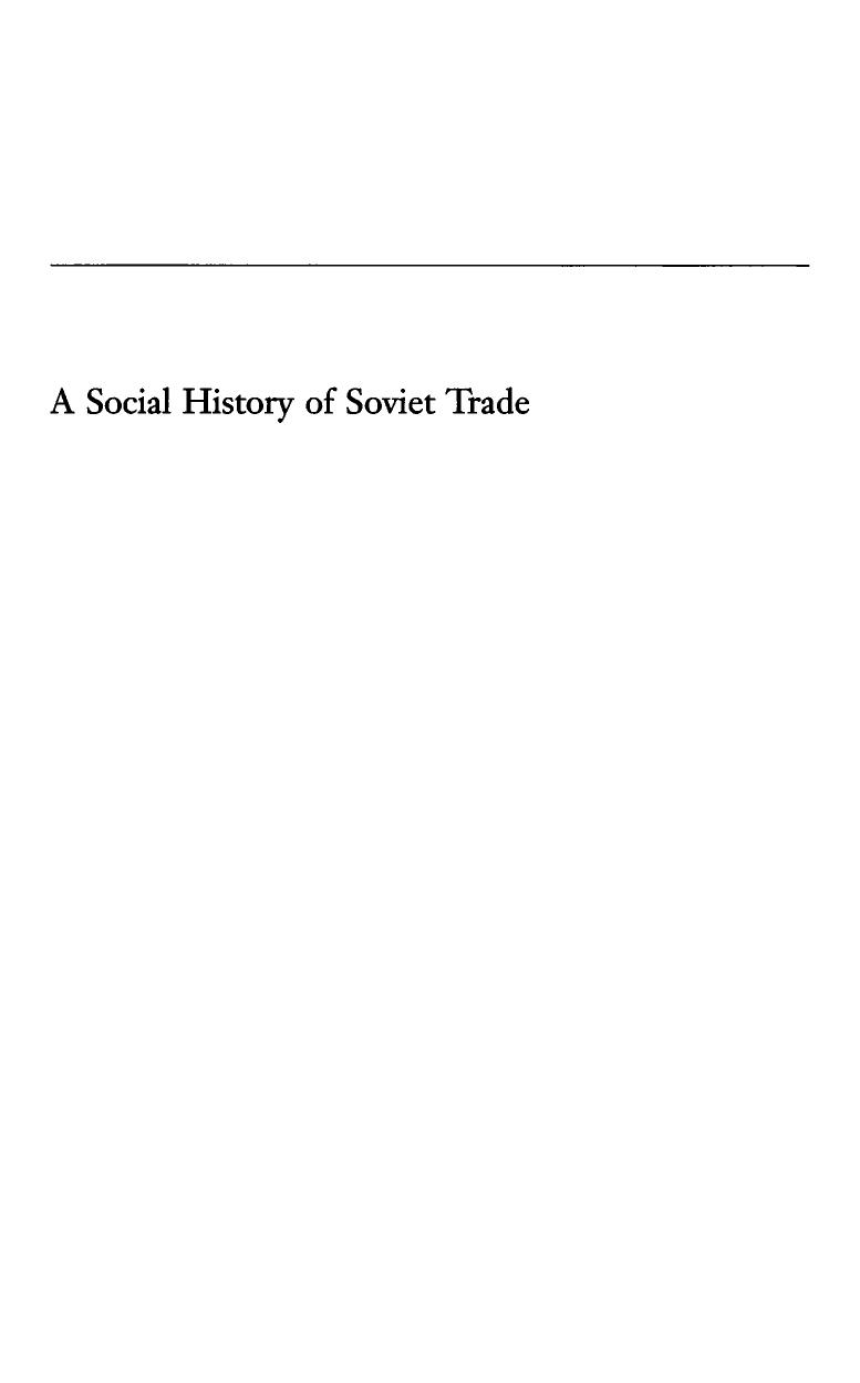 A Social History of Soviet Trade: Trade Policy, Retail Practices, and Consumption, 1917-1953 by Julie Hessler