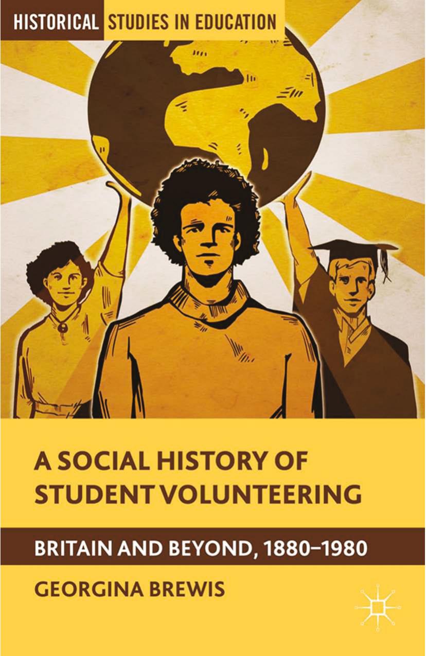 A Social History of Student Volunteering: Britain and Beyond, 1880â1980 by Georgina Brewis (auth.)