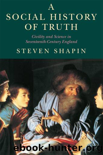A Social History of Truth (Science and Its Conceptual Foundations series) by Steven Shapin