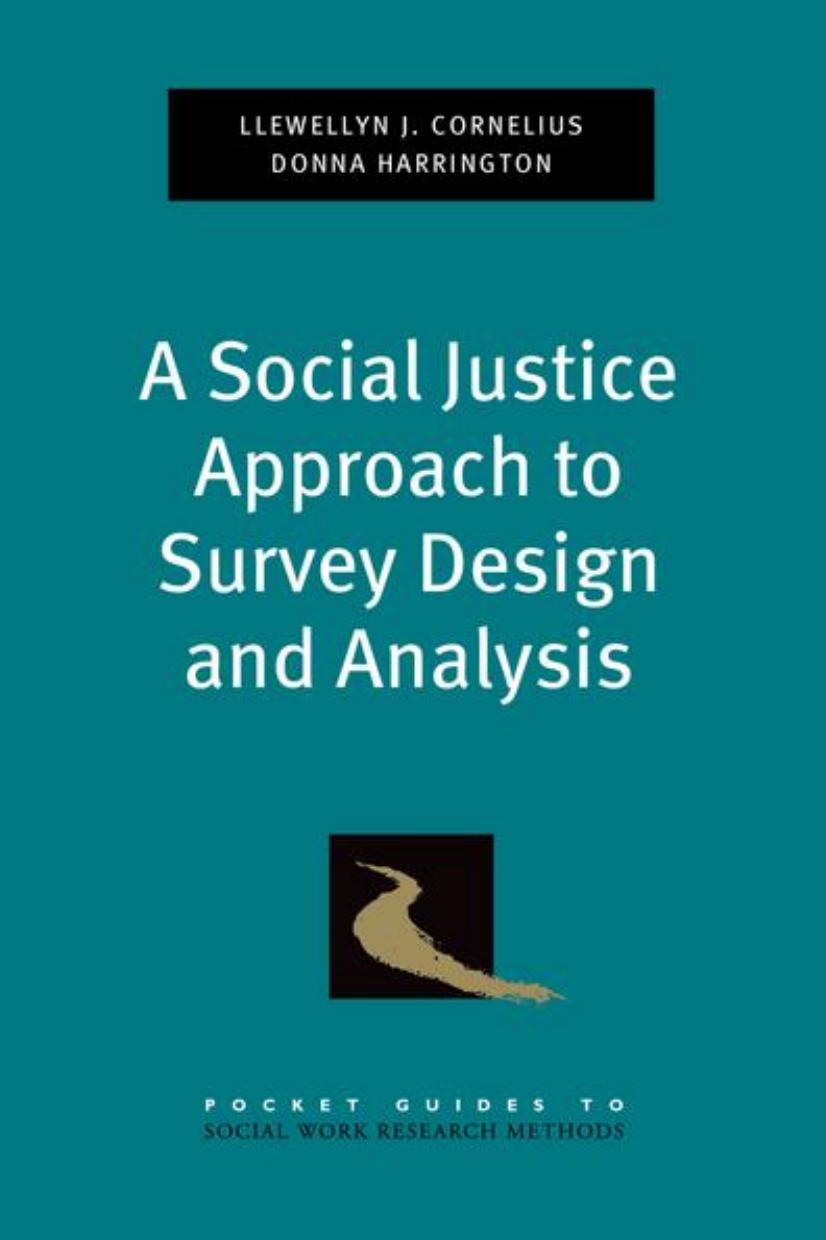 A Social Justice Approach to Survey Design and Analysis by Llewellyn J. Cornelius Donna Harrington