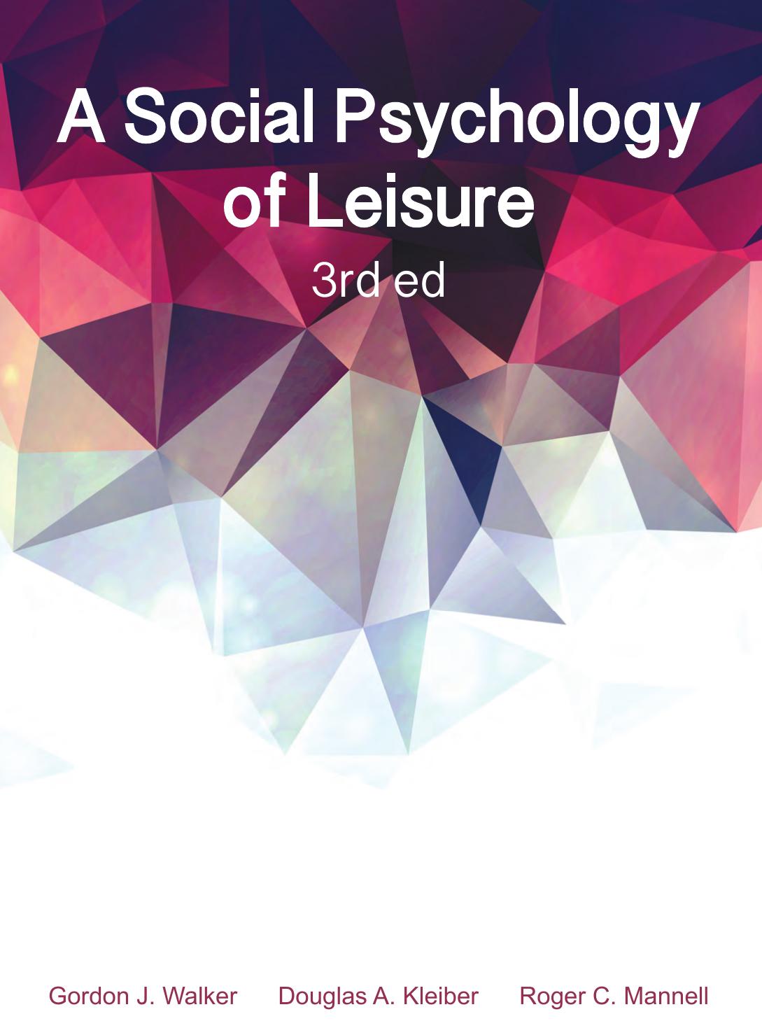 A Social Psychology of Leisure by Gordon J. Walker Douglas A. Kleiber Roger C. Mannell