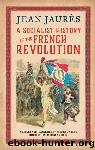 A Socialist History of the French Revolution by Jaurès Jean Abidor Mitchell Heller Henry