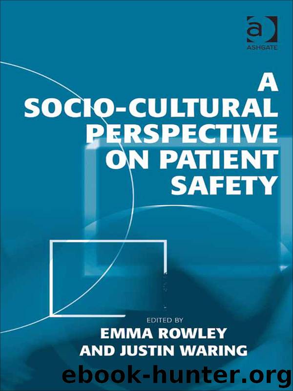 A Socio-Cultural Perspective on Patient Safety by Emma Rowley & Justin Waring