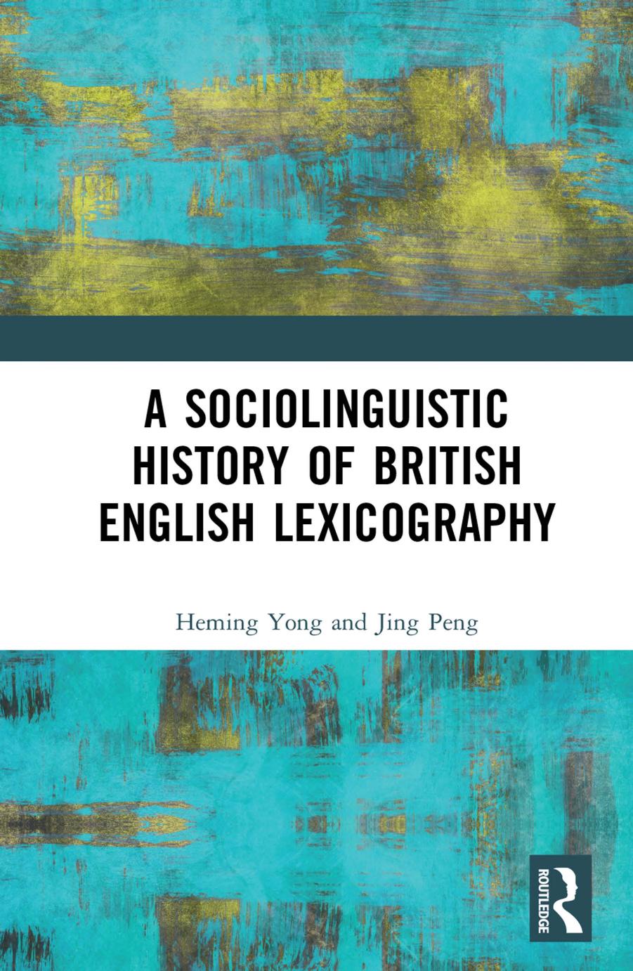 A Sociolinguistic History of British English Lexicography by Heming Yong Jing Peng
