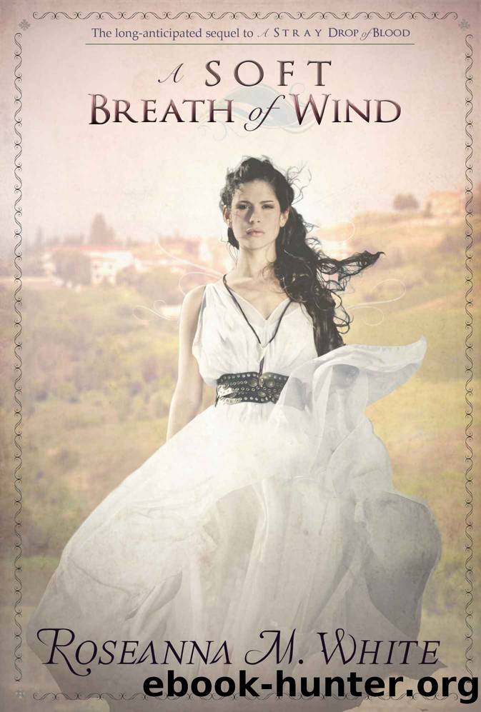 A Soft Breath of Wind: (Stand-Alone Sequel to A Stray Drop of Blood) by Roseanna M. White