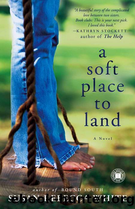 A Soft Place to Land A Novel by Susan Rebecca White