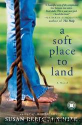 A Soft Place to Land by Susan Rebecca White