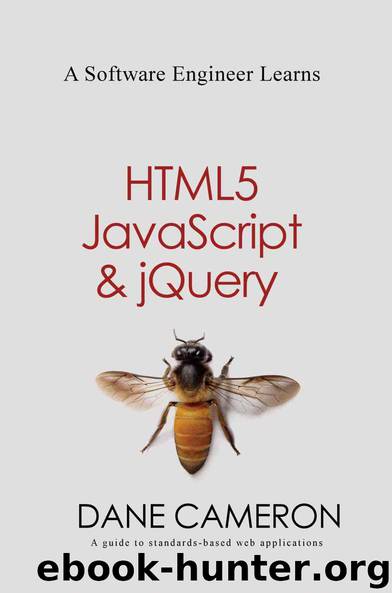 A Software Engineer Learns HTML5, JavaScript and jQuery: A Guide to Standards-Based Web Applications by Dane Cameron
