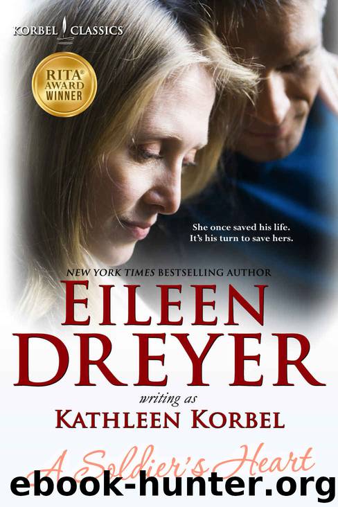 A Soldier's Heart (Wounded Heroes Collection Book 4) by Eileen Dreyer & Kathleen Korbel